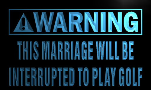 Warning Marriage interrupt play golf Neon Sign